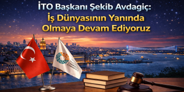İTO Başkanı Şekib Avdagiç İş Dünyasının Yanında Olmaya Devam Ediyoruz