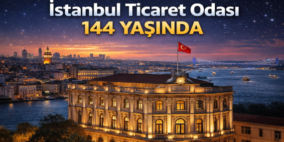 İstanbul Ticaret Odası 144. Yılını Kutluyor