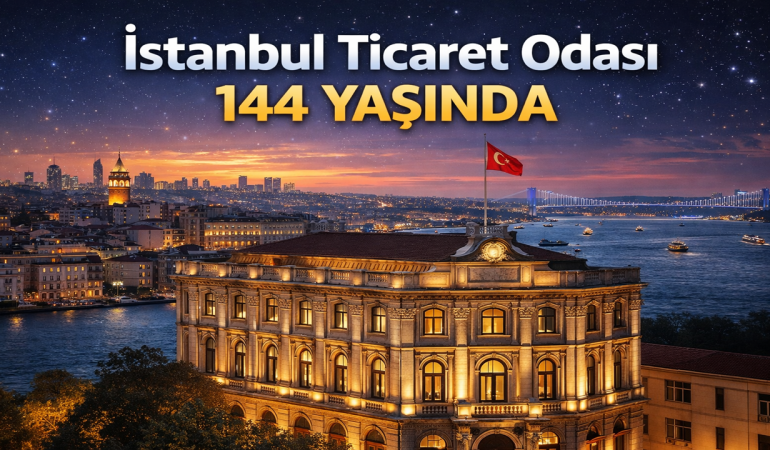 İstanbul Ticaret Odası 144. Yılını Kutluyor